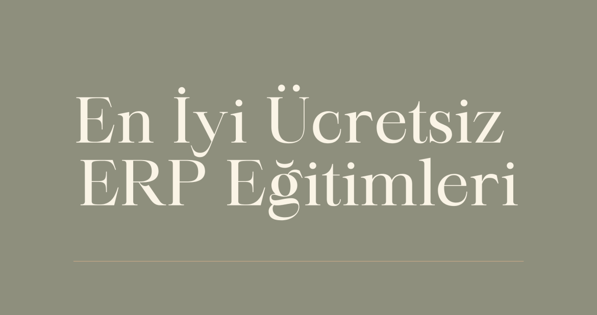 En İyi Ücretsiz Türkçe ve İngilizce ERP Eğitimleri