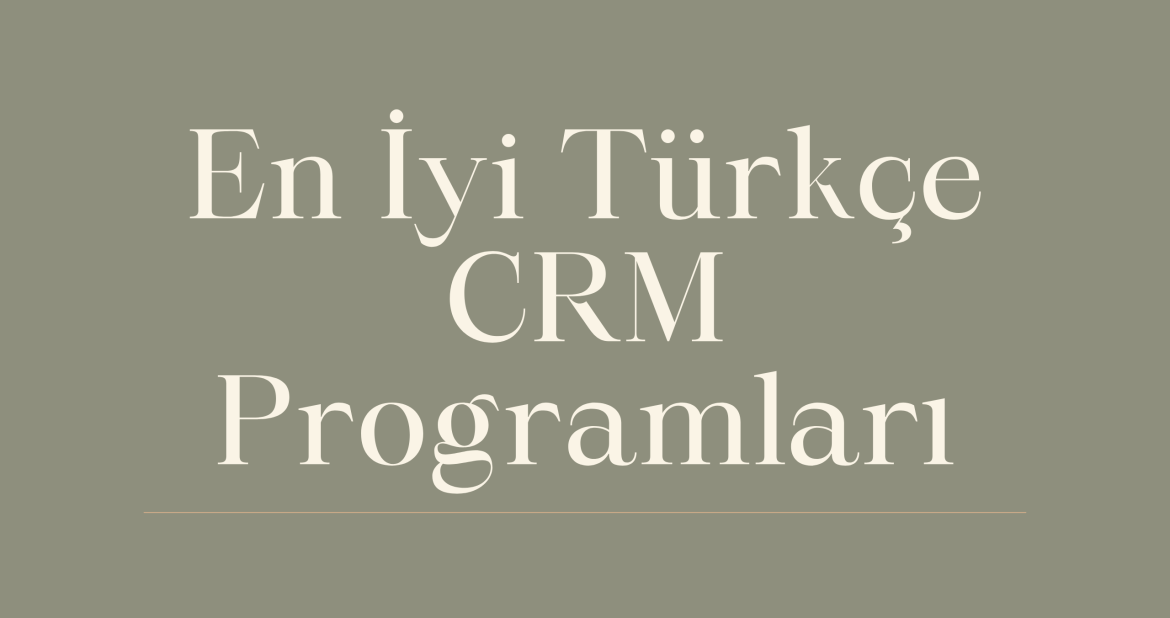 En İyi Türkçe CRM Programları & Yazılımları