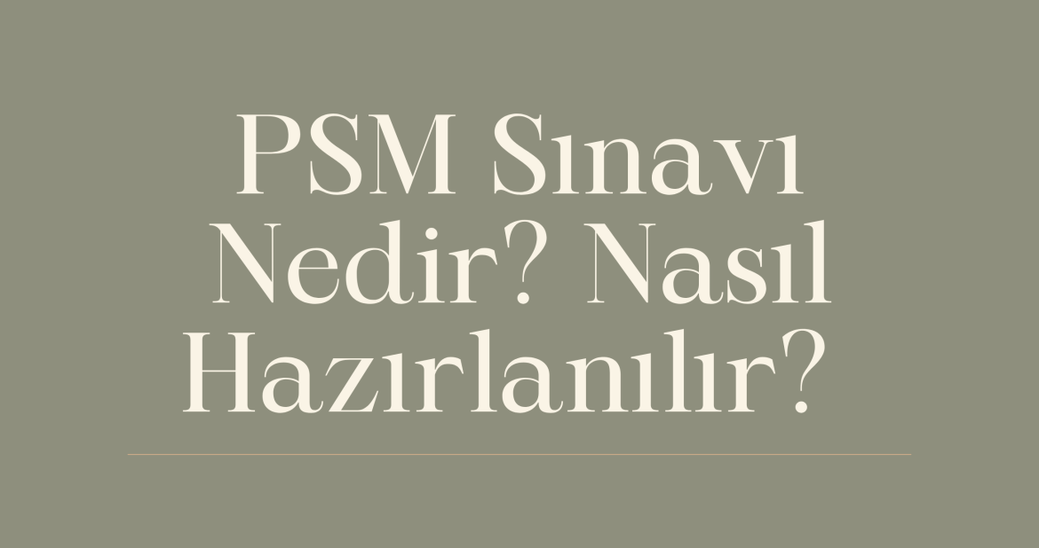 PSM Sertifikası nedir? PSM Sınavına nasıl hazırlanılır? PSM-1 Sertifikasına dair bilmeniz gereken her şey bu yazıda.